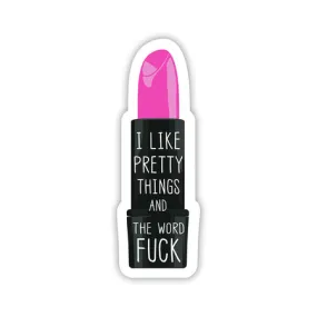 Twisted Wares I Like Pretty Things & The Word Fuck Sticker